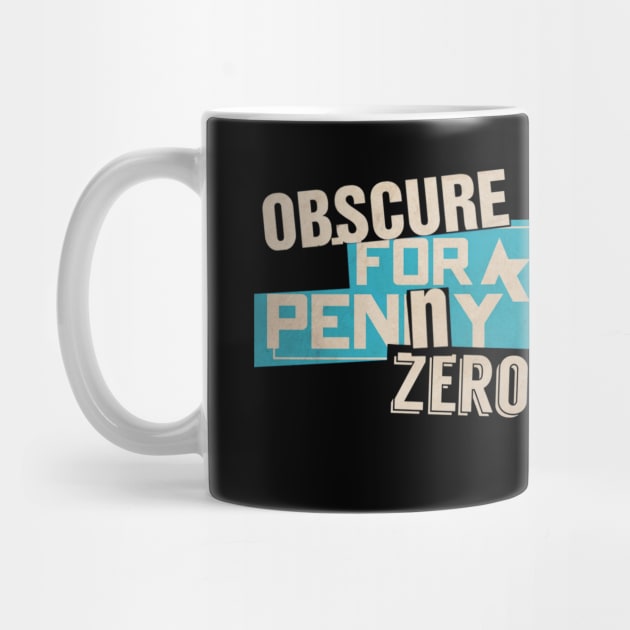 Obscure For A Penny Zero by TheObscureGentlemen